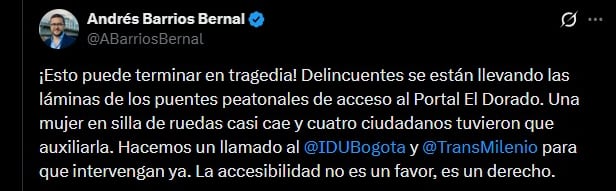 El concejal Andrés Barrios Bernal denunció en redes sociales que delincuentes habrían retirado piezas de los puentes peatonales del Portal El Dorado - crédito @ABarriosBernal / X