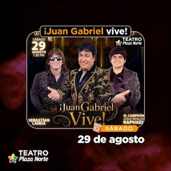 Cartel publicitario con tres cantantes, el título Juan Gabriel vive, la fecha 29 de agosto y el logotipo del Teatro Plaza Norte