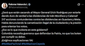 La senadora cuestionó la eventual salida del mayor general Erick Rodríguez y pidió explicaciones al Gobierno, al sugerir que su labor contra las disidencias estaría detrás de la decisión - crédito Paloma Valencia/X
