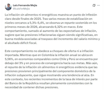 Luis Fernando Mejía, exdirector ejecutivo de Fedesarrollo, dijo que la inflación sin alimentos ni energéticos muestra un punto de inflexión claro desde finales de 2025 - crédito @LuisFerMejia/X