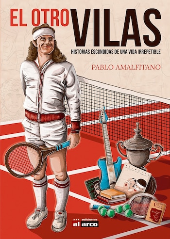 Dibujo de la portada del libro 'El Otro Vilas'. Muestra a Guillermo Vilas con raqueta en una cancha de tenis, junto a una guitarra, trofeo, libros y discos