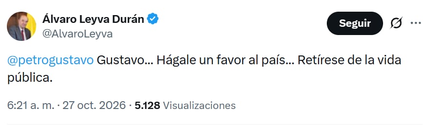 A través de la red social X, el excanciller Álvaro Leyva le pidió al expresidente Gustavo Petro apartarse de la vida política - crédito @AlvaroLeyva/X