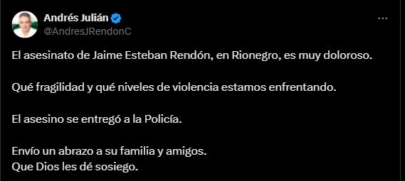 El gobernador de Antioquia, Andrés Julián Rendón, lamentó el asesinato del funcionario de la Alcaldía de Rionegro y expresó su solidaridad con la familia de la víctima - crédito Andrés Julián Rendón/X
