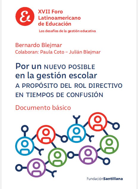 “Dirigir una escuela hoy es habitar la incertidumbre”, plantea Bernardo Blejmar en el documento preparado para el Foro Latinoamericano de Educación, con la colaboración de Paula Coto y Julián Blejmar.