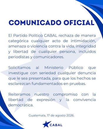 Comunicado oficial del partido CABAL en Guatemala, fechado el 17 de agosto de 2026, con texto que rechaza la intimidación y solicita investigación