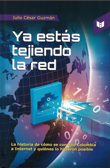 ''Ya estás tejiendo la red'' es un libro enfocado en la evolución del mundo digital en Colombia / Intermedio editores