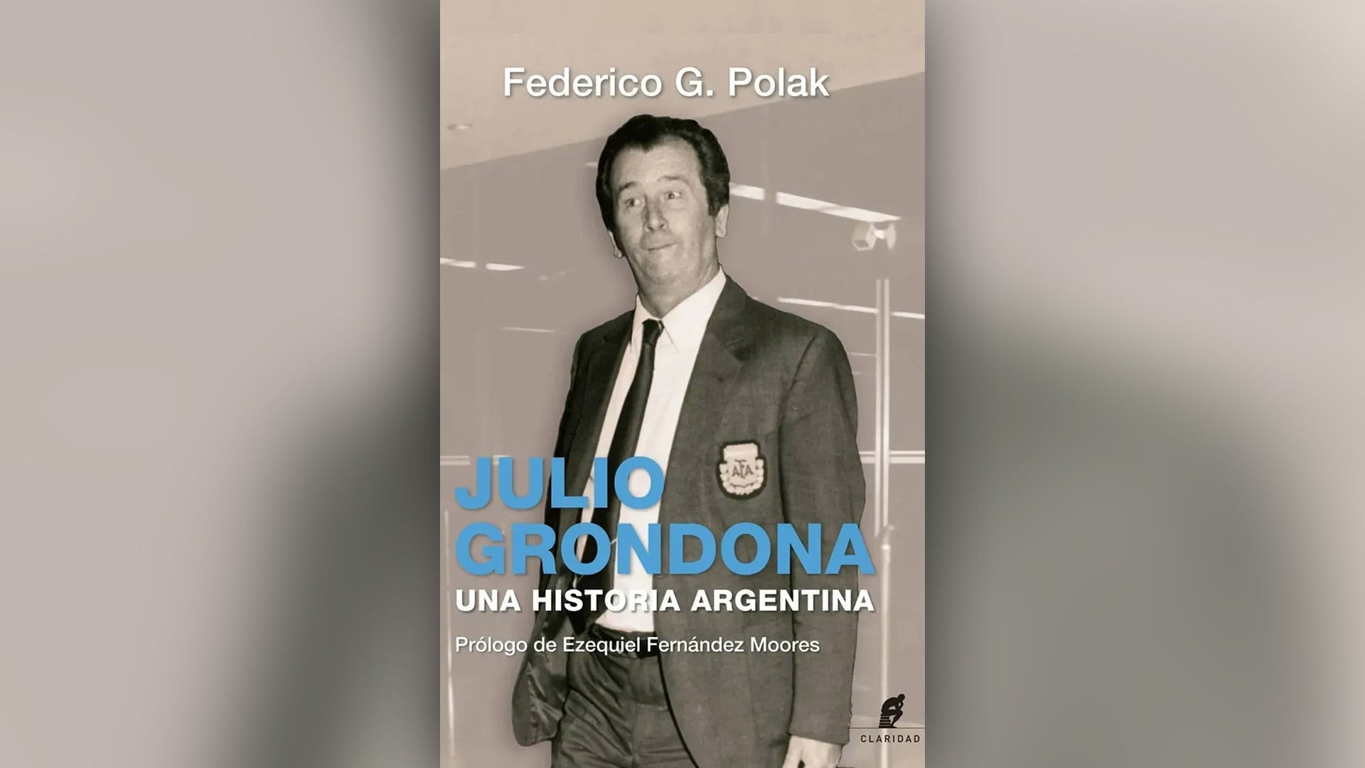 Julio Grondona. Una historia argentina. El ensayo biográfico sobre el ex presidente de la AFA