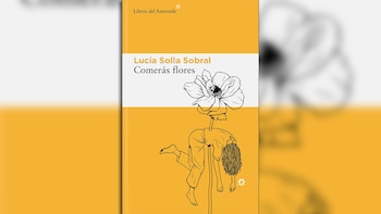 'Comerás flores', de Lucía Solla