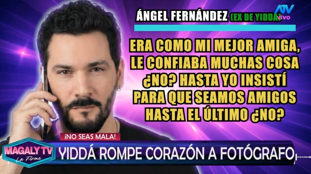 Ángel Fernández revela cómo terminó su relación con Yiddá Eslava: “Le metí las ganas para que durara”. Captura: Magaly TV La Firme.