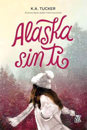 Alaska sin ti, de K.A. Tucker, narra el regreso de Calla Fletcher a Alaska por la enfermedad de su padre y su choque con Jonah en un remoto pueblo