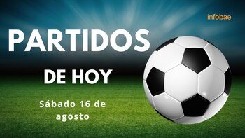 Partidos de hoy, sábado 16 de agosto de 2025