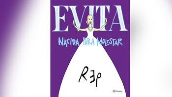 “Evita. Nacida para molestar”, de