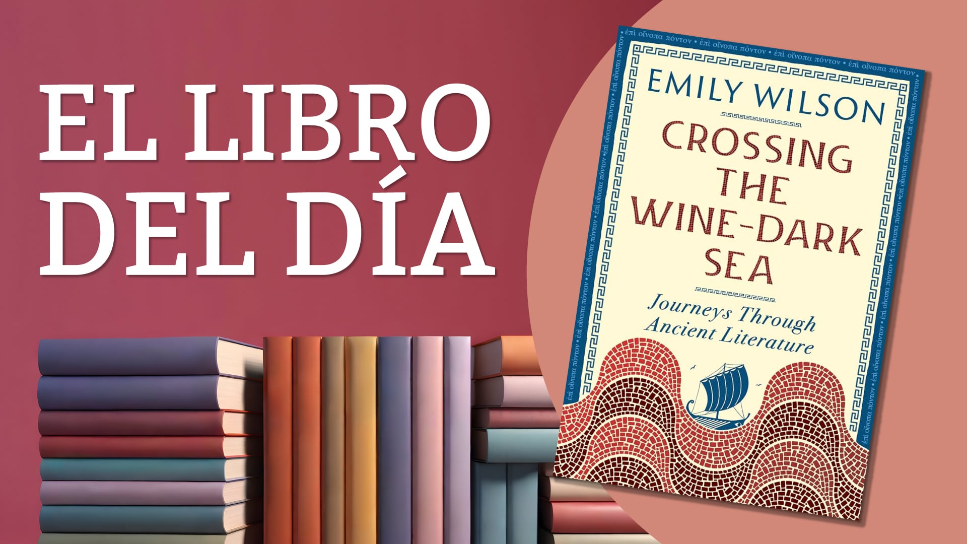 El libro del día: “Crossing the Wine-Dark Sea”, de Emily Wilson
