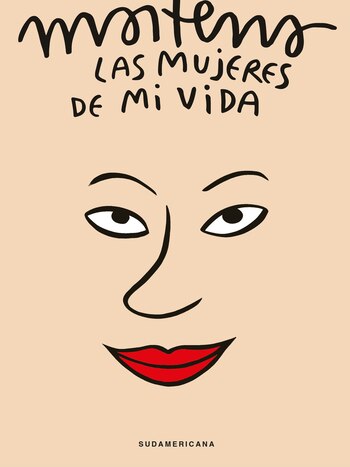 "Las mujeres de mi vida", de Maitena, fue publicado por Sudamericana.