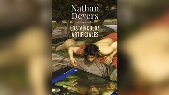 Nathan Devers "Los vínculos artificiales"