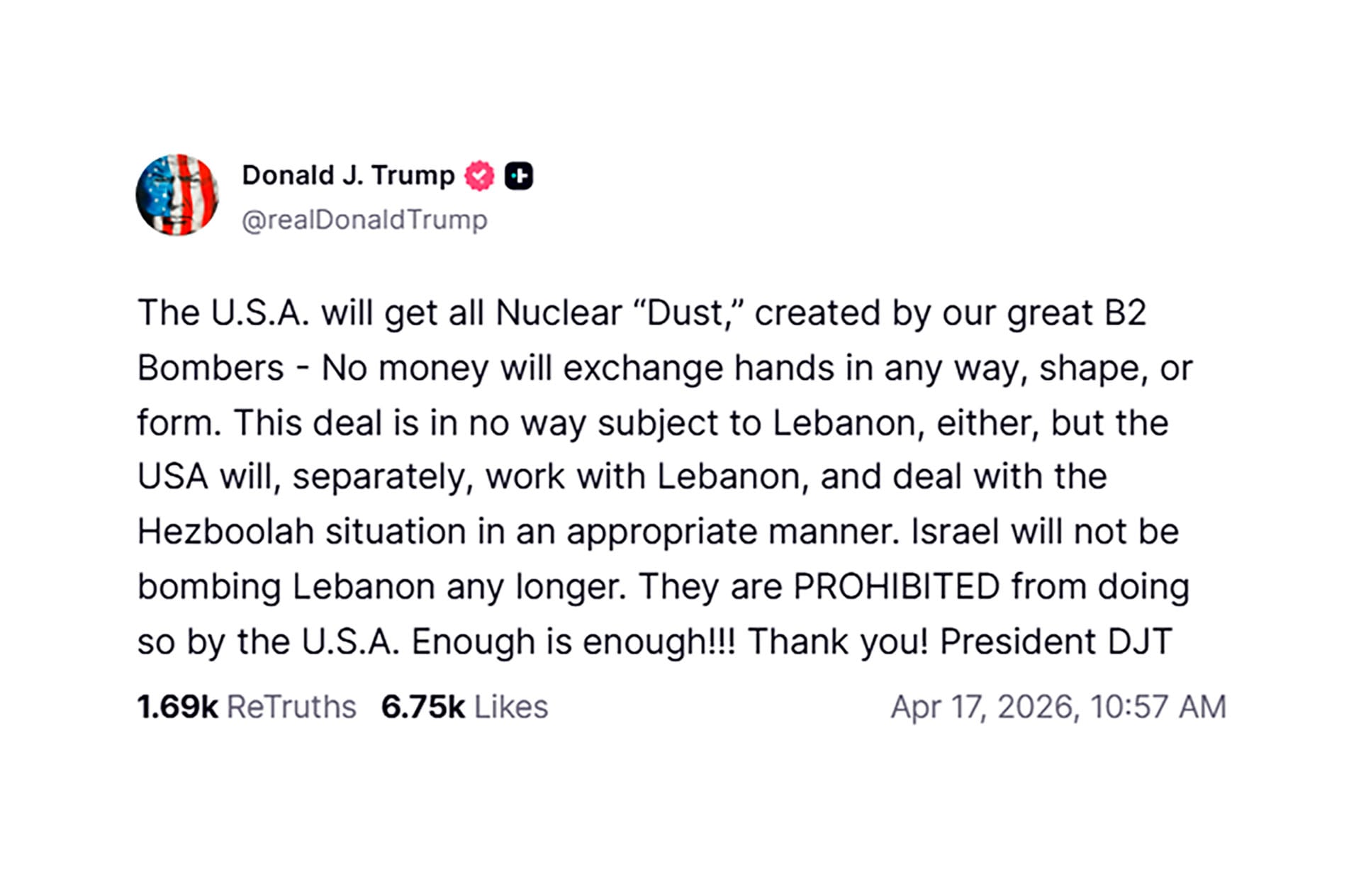 Donald Trump dijo que “Israel ya no bombardeará el Líbano. ¡¡¡Estados Unidos le ha PROHIBIDO hacerlo. ¡¡¡Ya basta!!!”.