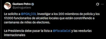 Gustavo Petro solicitó a la Procuraduría investigar a 17.000 funcionarios de alcaldías y 200 policías por presunto constreñimiento electoral - crédito Gustavo Petro/X
