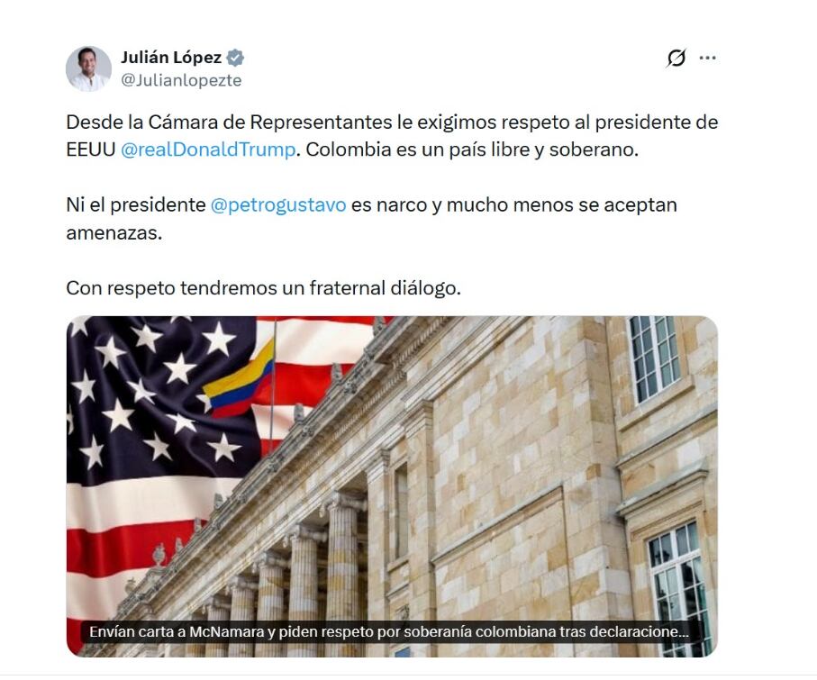Julián López, presidente de la Cámara de Representantes, expresó su apoyo a Petro en redes sociales, exigiendo respeto por la soberanía de Colombia - crédito @Julianlopezt/X