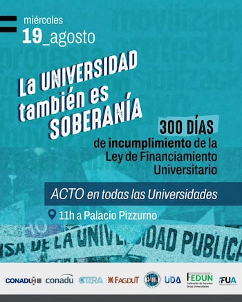 Cartel digital con fecha miércoles 19 agosto, texto sobre soberanía universitaria, 300 días de incumplimiento de ley, acto en universidades y logos de federaciones