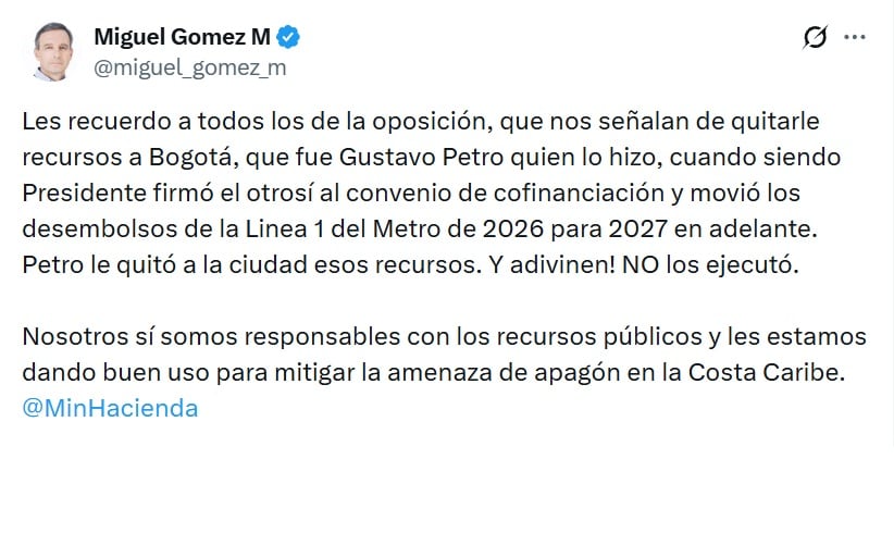 Miguel Gómez Martínez, ministro de Hacienda, dijo que Gustavo Petro movió los desembolsos de la Linea 1 del Metro de 2026 para 2027 en adelante - (@miguel_gomez_m/X)