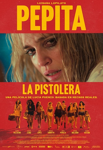 Cartel de cine rojo con Luisana Lopilato de cabello rubio, rostro con lágrimas en primer plano, título Pepita La Pistolera y fila de ocho mujeres con sus nombres