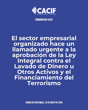 Gráfico azul con logo de CACIF y comunicado en blanco: llamado urgente a aprobar Ley contra Lavado de Dinero y Financiamiento del Terrorismo