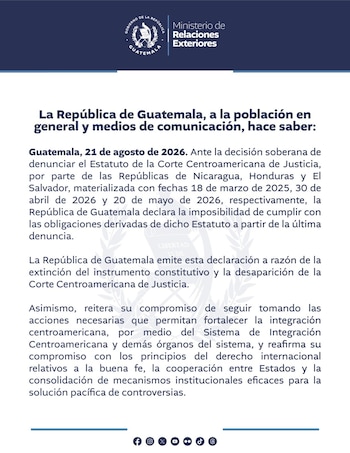 El Ministerio de Relaciones Exteriores de Guatemala informó a través de sus redes oficiales la imposibilidad de cumplir con el Estatuto de la Corte Centroamericana de Justicia (CCJ), tras la salida de Nicaragua, Honduras y El Salvador del convenio que sustentaba al tribunal regional./ (Ministerio de Relaciones Exteriores)