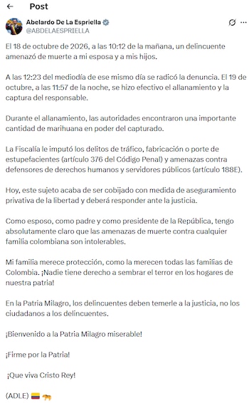 Según el presidente, la denuncia fue radicada el 18 de octubre de 2026, después de que se produjera la amenaza contra su familia -crédito @ABDELAESPRIELLA/X