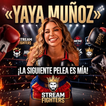 Yaya Muñoz en un cuadrilátero con guantes de boxeo, junto al texto Yaya Muñoz, Stream Fighters y la frase La siguiente pelea es mía.