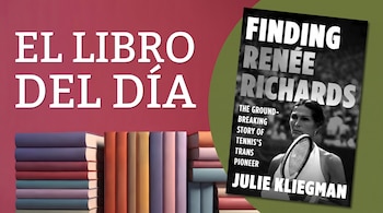 Texto en letras blancas que dice El libro del día junto a pilas de libros y la portada de la obra Finding Renée Richards de Julie Kliegman.