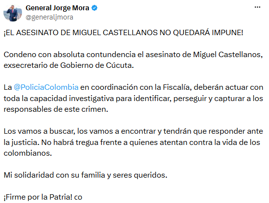 Jorge Mora aseguró que el asesinato de Miguel Castellanos “no quedará impune” - crédito @generaljmora/X