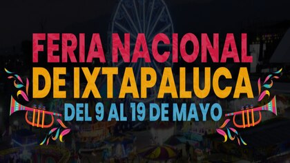 Feria de Ixtapaluca 2024: cuándo inicia, cartelera y precios