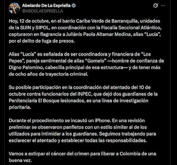 El presidente Abelardo de la Espriella confirmó la captura de alias “Lucía” y afirmó que su posible participación en el atentado contra dos guardianes del INPEC es una línea prioritaria de investigación - crédito @ABDELAESPRIELLA / X