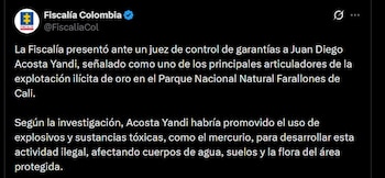 La justicia colombiana ordenó medida de aseguramiento en centro carcelario contra Juan Diego Acosta Yandi por minería ilegal de oro en el Parque Nacional Natural Farallones de Cali - crédito @FiscaliaCol / X