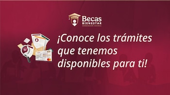Cómo hacer trámites en Becas Bienestar: reposición, cambios y requisitos