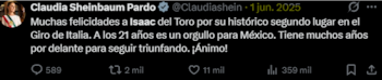 La mandataria reconoce de nuevo al corredor de Ensenada, a quien ya había destacado por el segundo lugar en el Giro de Italia 2025 y por el triunfo en el Tour Auvernia-Ródano-Alpes. (@Claudiashein)