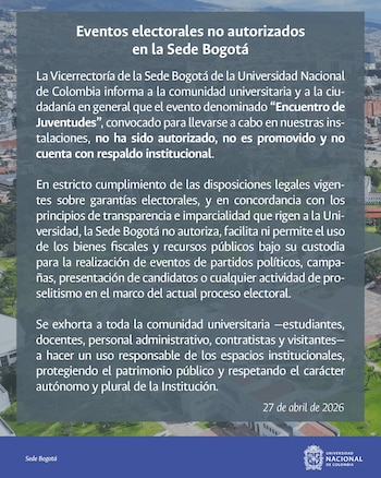 El comunicado oficial, de la Universidad Nacional sede Bogotá, aclaró que ningún recurso físico, logístico o digital institucional podrá ser utilizado para actividades políticas preelectorales - crédito @BogotaUNAL/X