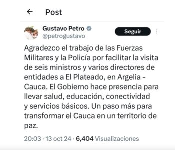 El presidente Gustavo Petro envió un mensaje de agradecimiento a sus subalternos, por la visita a El Plateado - crédito @petrogustavo/x