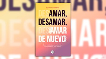 "Amar, desamar y amar de