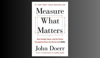 Measure What Matters: How Google,