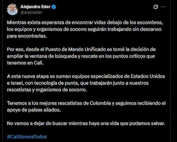 El alcalde de Cali Alejandro Eder confirmó que los equipos de rescate continuarán con su labor para encontrar a más personas con vida entre los escombros - crédito @alejoeder/X