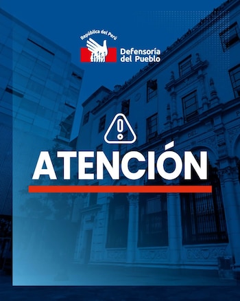 Gráfico en tonos azules con el logotipo de la Defensoría del Pueblo del Perú, un icono de advertencia y la palabra ATENCIÓN sobre una línea roja