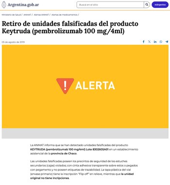 “La ANMAT informa que se han detectado unidades falsificadas del producto KEYTRUDA (pembrolizumab 100 mg/4 ml) Lote 8302605A01 en un establecimiento asistencial de la provincia de Chaco”, informó la ANMAT en su momento
