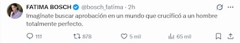 Tuit de Fátima Bosch con su foto de perfil en X. El mensaje dice: 'Imagínate buscar aprobación en un mundo que crucificó a un hombre totalmente perfecto.'