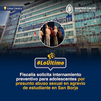 Séptima Fiscalía de Familia de Lima Centro solicitó 4 meses de internamiento preventivo contra menores de edad del quinto año de secundaria de un centro educativo.