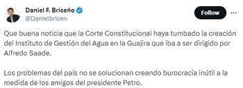 Daniel Briceño "celebró" decisión de la Corte Constitucional de tumbar la creación del Instituto de Gestión del Agua en la Guajira que iba a ser dirigido por Alfredo Saade- crédito @Danielbricen/X