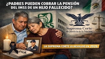 ¿Padres pueden cobrar pensión IMSS de un hijo fallecido? Esto resolvió la Suprema Corte en 2026