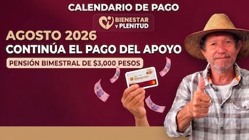 Programa Bienestar y Plenitud 2026: fechas, requisitos y calendario completo de pagos en agosto