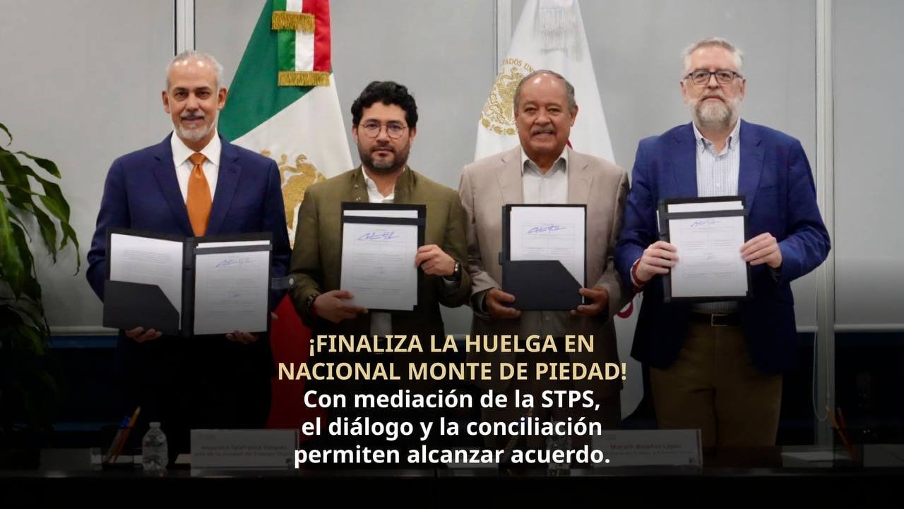 STPS celebra firma de acuerdo para poner fin a la huelga en el Monte de Piedad.
