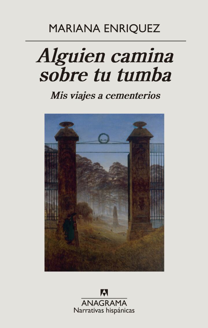Alguien camina sobre tu tumba, de Mariana Enriquez, explora cementerios emblemáticos y rituales funerarios en distintos continentes